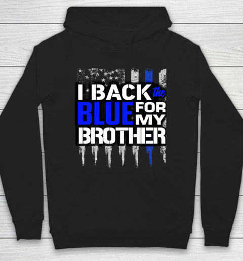 Police Thin Blue Line I Back the Blue for My Brother Thin Blue Line Hoodie