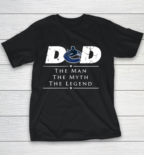 Vancouver Canucks NHL Ice Hockey Dad The Man The Myth The Legend Youth T-Shirt