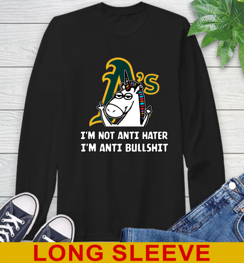 Oakland Athletics MLB Baseball Unicorn I'm Not Anti Hater I'm Anti Bullshit Long Sleeve T-Shirt 2
