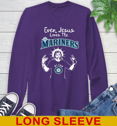 Seattle Mariners MLB Baseball Even Jesus Loves The Mariners Shirt Long Sleeve T-Shirt - Image 6