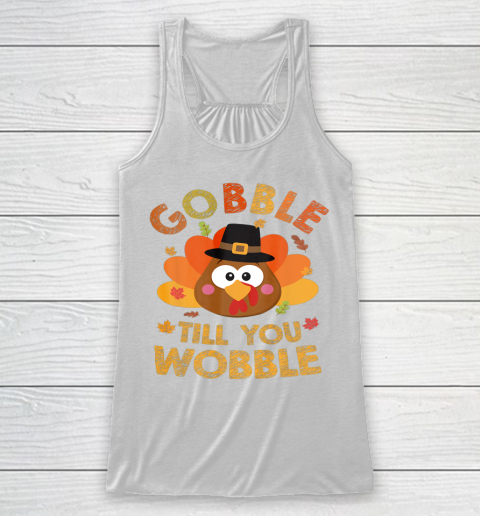 Gobble Til You Wobble Thanksgiving Fall Family Racerback Tank