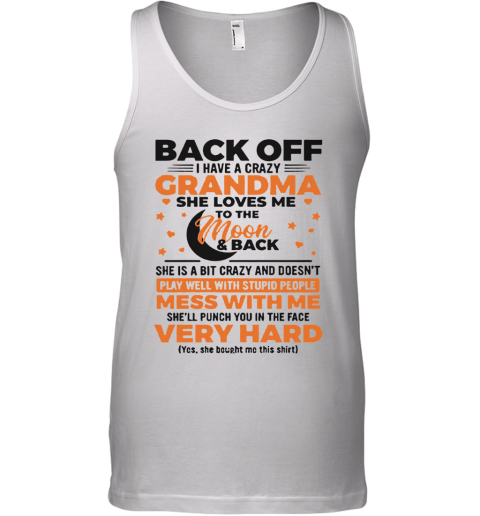 Back Off I Have A Crazy Grandma She Loves Me To The Moon Tank Top