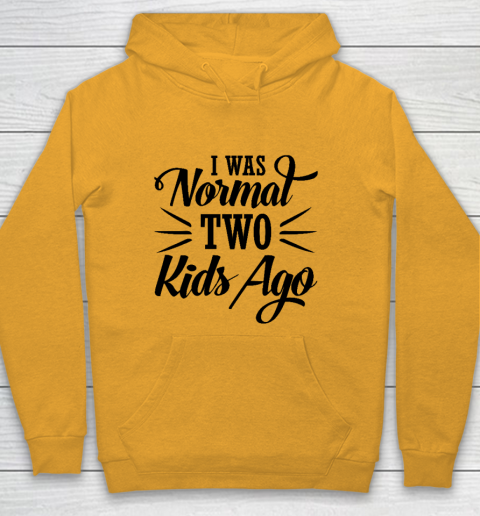 I was normal two kids ago Mother's Day Gift Youth Hoodie 2