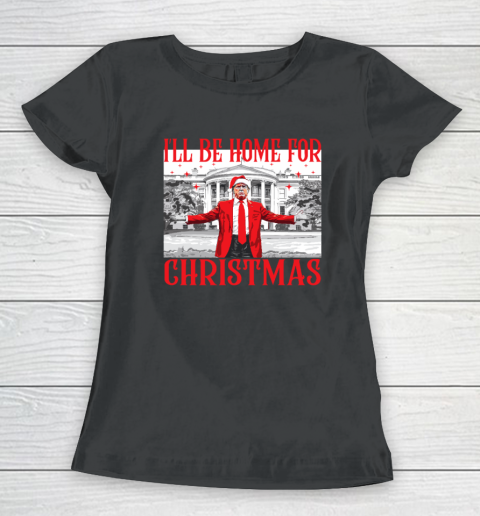 I'll Be Home For Christmas Santa Funny Trump Xmas Pajamas Women's T-Shirt