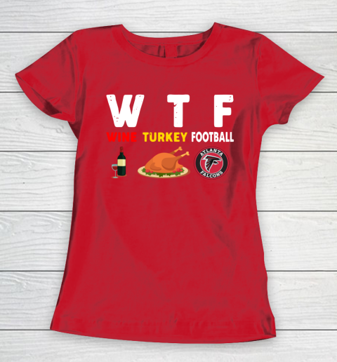 Atlanta Falcons Giving Day WTF Wine Turkey Football NFL Women's T-Shirt 9