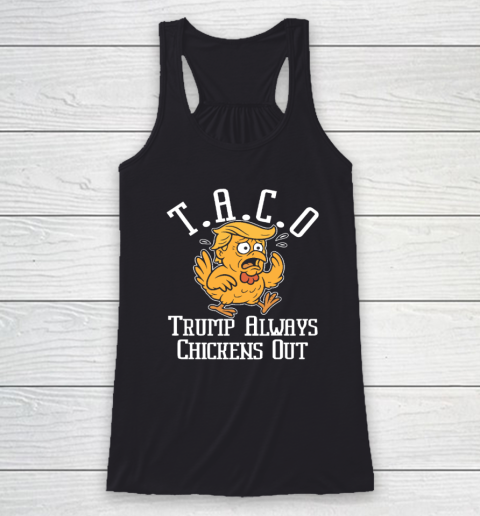 ChickenTtaco Trump Always Chickens Out Racerback Tank