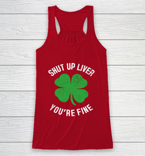 St Patrick s Day Beer Drinking Shut Up Liver You re Fine Racerback Tank 4