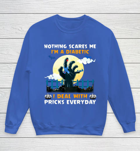 Nothing Scares Me I m A DIabetic I Deal With Pricks Everyday Youth Sweatshirt 6