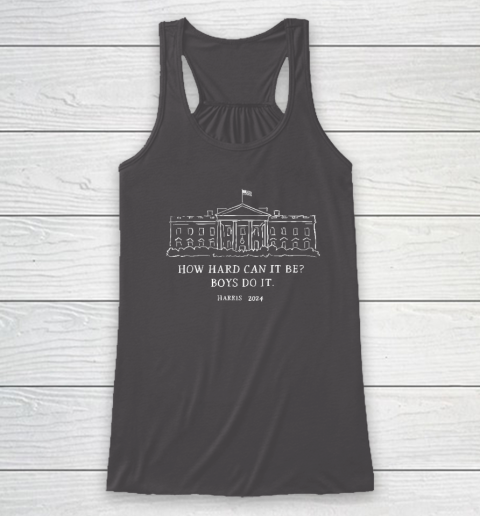Harris 2024 How Hard Can It Be Boys Do It Racerback Tank 6