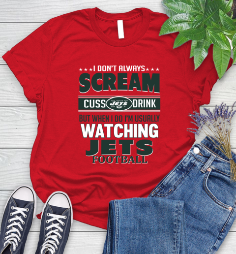 New York Jets NFL Football I Scream Cuss Drink When I'm Watching My Team Women's T-Shirt 13