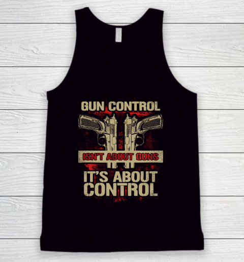 Veteran Shirt Gun Control Not About Guns Tank Top