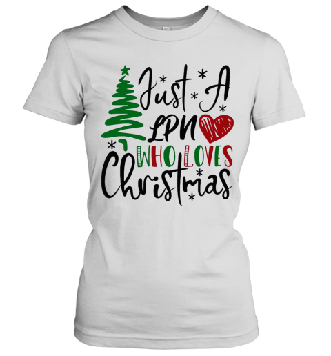 Just A Lpn Who Loves Christmas Women's T-Shirt