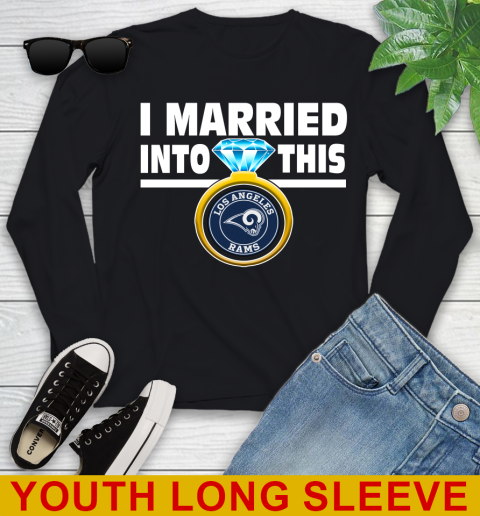 Los Angeles Rams NFL Football I Married Into This My Team Sports Youth Long Sleeve