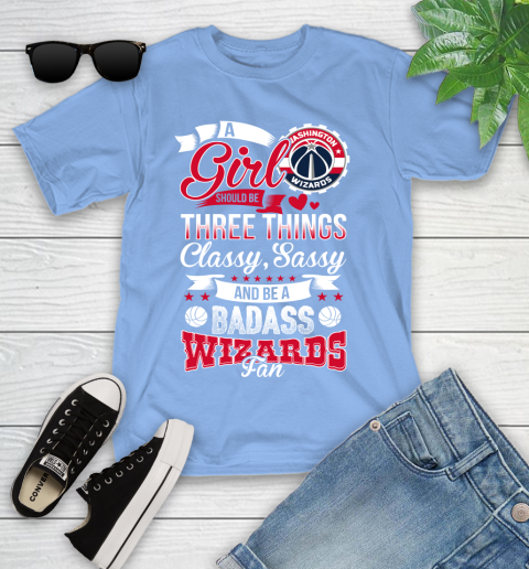 Washington Wizards NBA A Girl Should Be Three Things Classy Sassy And A Be Badass Fan Youth T-Shirt 15