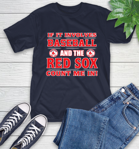 MLB If It Involves Baseball And The Boston Red Sox Count Me In Sports T-Shirt 4