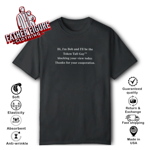 Be The Token Tall Guy T-Shirt