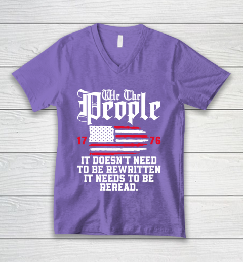 We The People It Doesn't Need To Be Rewritten It Needs To Be Reread , Celebrate 4th Of July V-Neck T-Shirt 8