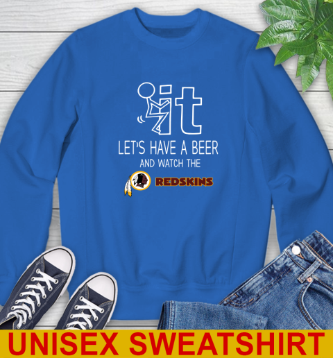Washington Redskins Football NFL Let's Have A Beer And Watch Your Team Sports Sweatshirt 11