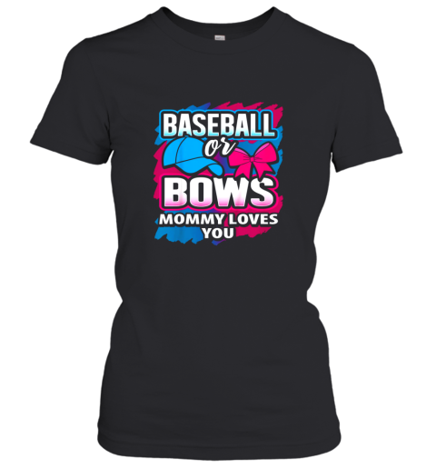 Baseball Or Bows Mommy Loves You Gender Reveal Pink Or Blue Women's T-Shirt