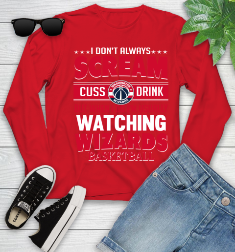 Washington Wizards NBA Basketball I Scream Cuss Drink When I'm Watching My Team Youth Long Sleeve 11