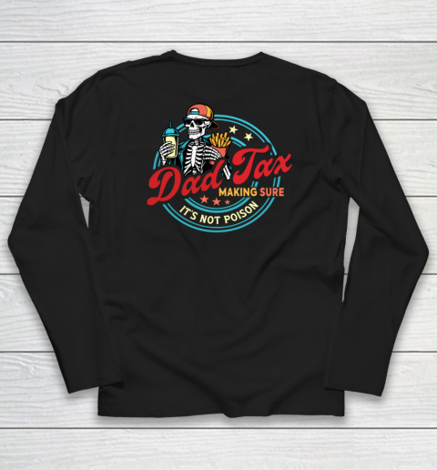 Dad Tax Making Sure It's Not Poison Long Sleeve T-Shirt 7