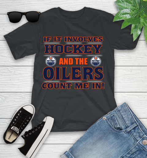 NHL If It Involves Hockey And The Edmonton Oilers Count Me In Sports Youth T-Shirt 2