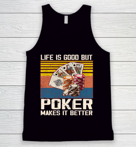 Life is good but poker makes it better Tank Top