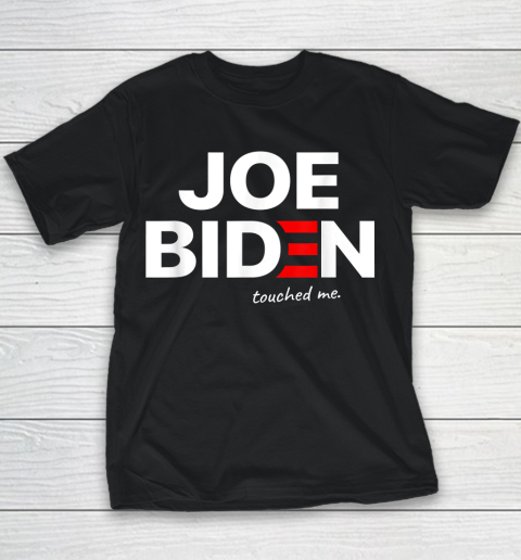 Funny Anti Joe Biden Touched Me Youth T-Shirt