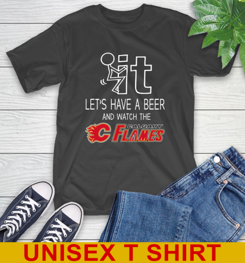 Calgary Flames Hockey NHL Let's Have A Beer And Watch Your Team Sports T-Shirt