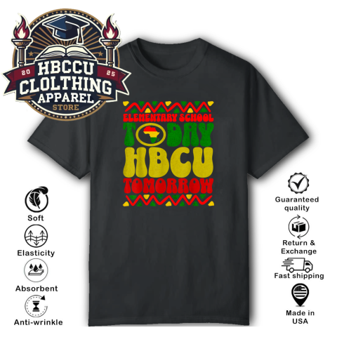 Elementary School Today HBCU Tomorrow T-Shirt Elementary School Today HBCU Tomorrow T-Shirt