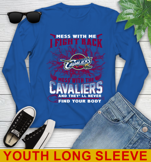 NBA Basketball Cleveland Cavaliers Mess With Me I Fight Back Mess With My Team And They'll Never Find Your Body Shirt Youth Long Sleeve 10