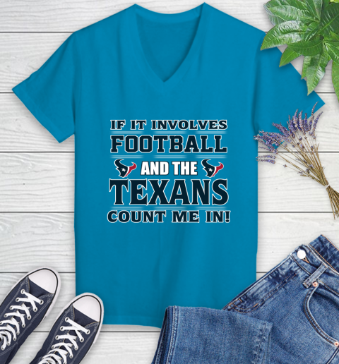 NFL If It Involves Football And The Houston Texans Count Me In Sports Women's V-Neck T-Shirt 7