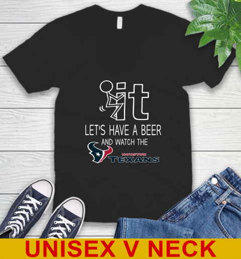 Houston Texans Football NFL Let's Have A Beer And Watch Your Team Sports V-Neck T-Shirt