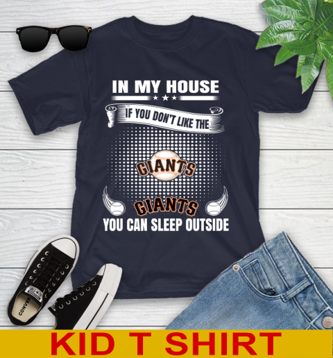 San Francisco Giants MLB Baseball In My House If You Don't Like The  Giants You Can Sleep Outside Shirt Youth T-Shirt 2