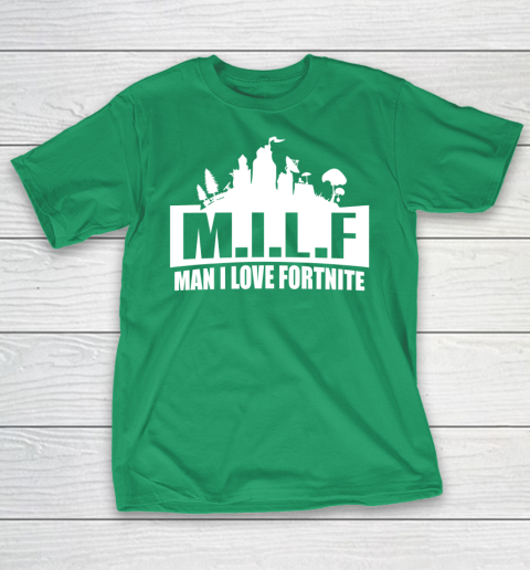 Man I Love Fortnite MILF funny T-Shirt 5