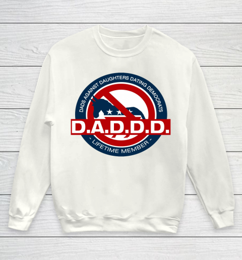 DADDD Dads Against Daughters Dating Democrats Youth Sweatshirt