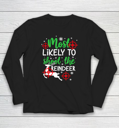 Most Likely To Shoot The Reindeer Funny Holiday Christmas Long Sleeve T-Shirt