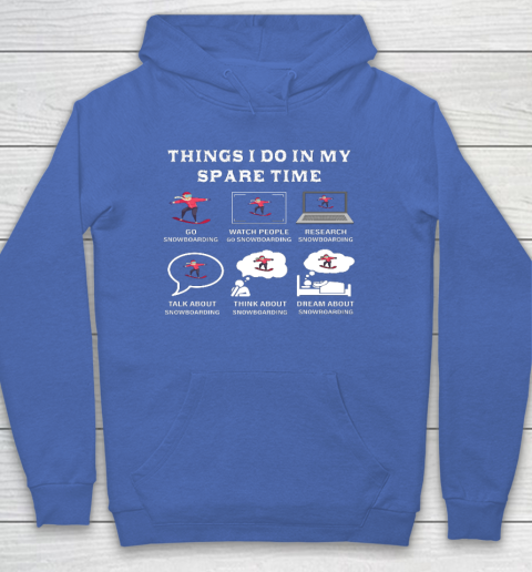 Things I Do In My Spare Time Snowboarding Snowboard Lovers Hoodie 6