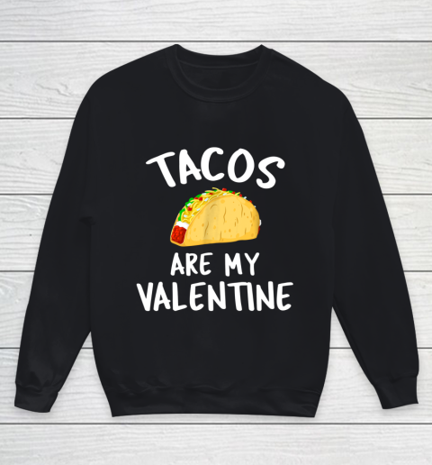 Tacos Are My Valentine Valentine s Day Youth Sweatshirt