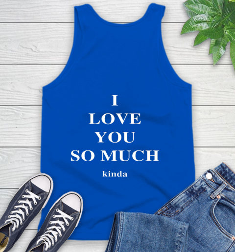 Ilysm Kinda Hoodie  Tshirt I Love You So Much Kinda Tank Top 5