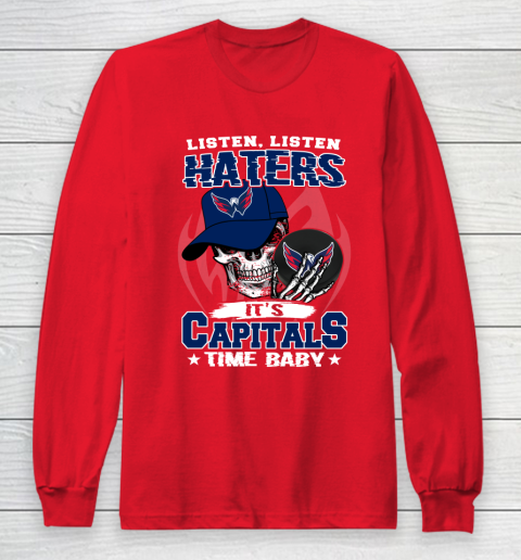Listen Haters It is CAPITALS Time Baby NHL Long Sleeve T-Shirt 7