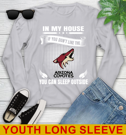 Arizona Coyotes NHL Hockey In My House If You Don't Like The Coyotes You Can Sleep Outside Shirt Youth Long Sleeve 5