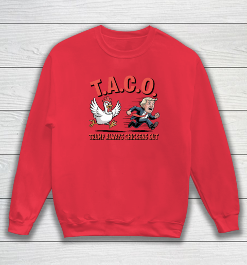 Political Trending TACO Trump Always Chickens Out Funny Sweatshirt 6