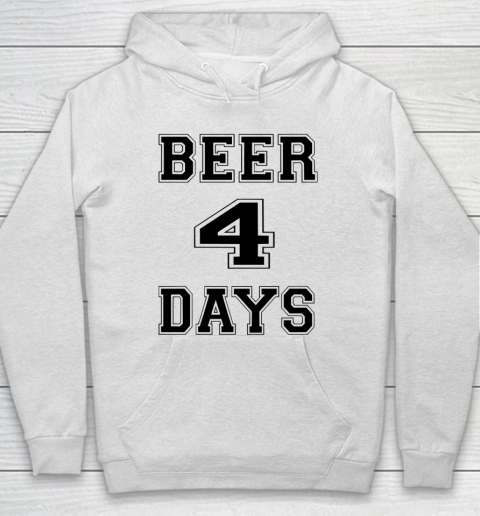 Beer Lover Funny Shirt Beer 4 Days Hoodie