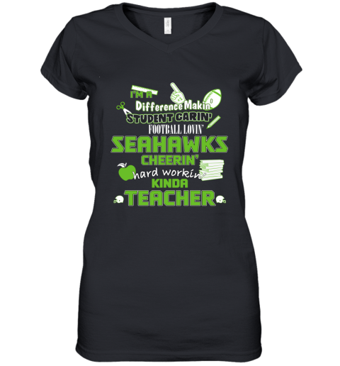 Seattle Seahawks NFL I'm A Difference Making Student Caring Football Loving Kinda Teacher Women's V-Neck T-Shirt