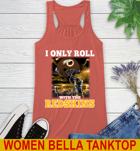 Washington Redskins NFL Football I Only Roll With My Team Sports Racerback Tank 3