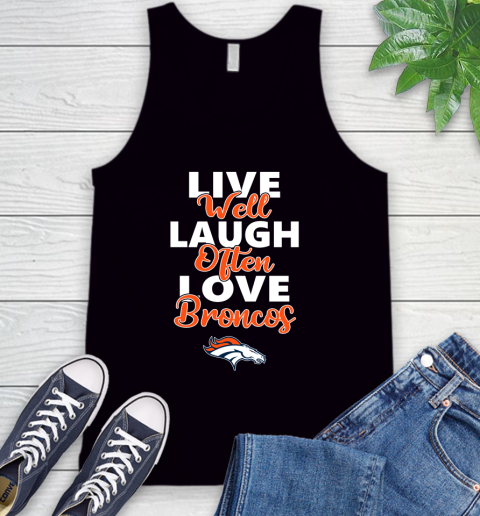 NFL Football Denver Broncos Live Well Laugh Often Love Shirt Tank Top