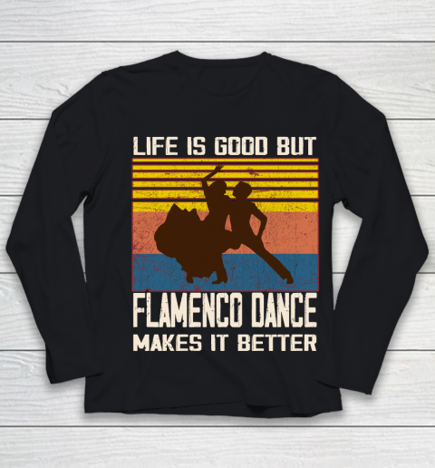 Life is good but Flamenco Dance makes it better Youth Long Sleeve