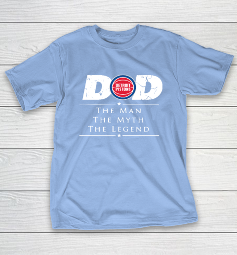 Detroit Pistons NBA Basketball Dad The Man The Myth The Legend T-Shirt 10
