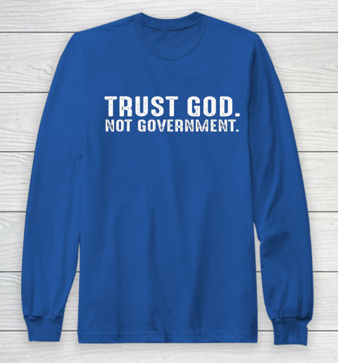Trust God Not Government Long Sleeve T-Shirt 4